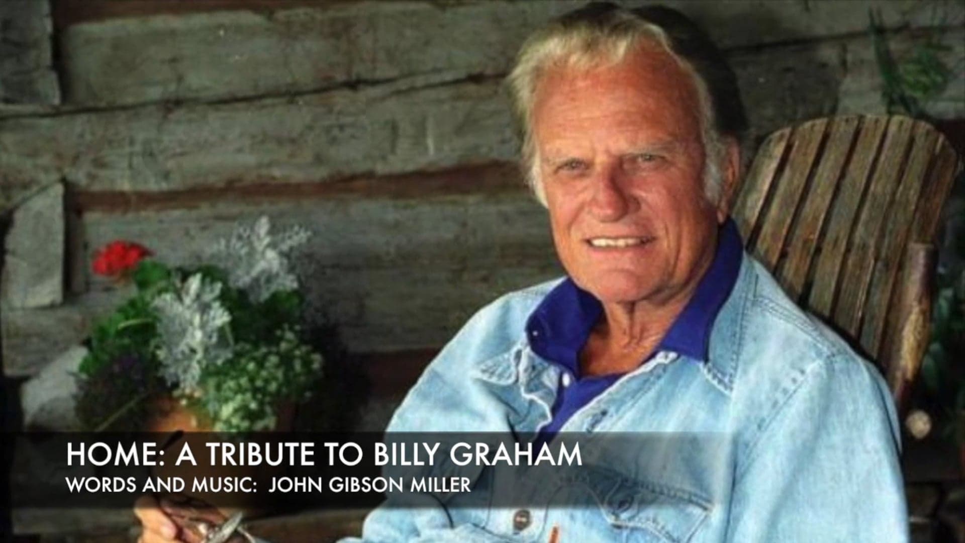 HOME: A Tribute to Billy Graham, with words and music by John Gibson Miller